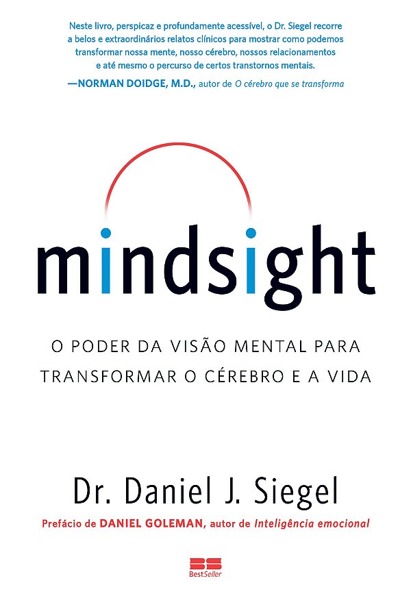 Mindsight: o poder da visão mental para transformar o cérebro e a vida