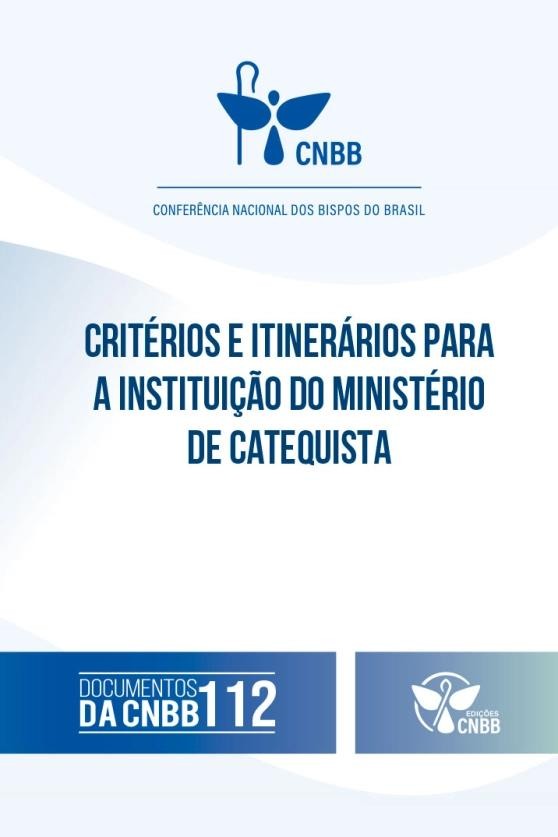 Critérios E Itinerários Para A Instituição Do Ministério De Catequistas - Documento Da Cnbb 112