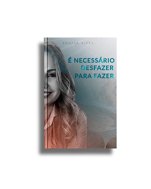 É Necessário Desfazer Para Fazer