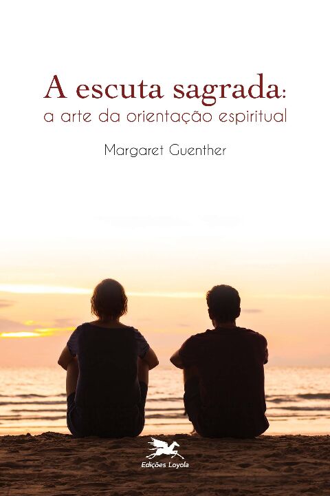 Livro A escuta Sagrada: A arte da orientação espiritual