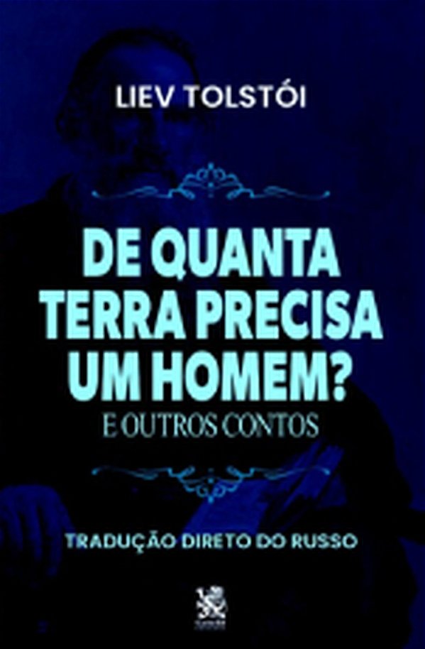 De quanta terra precisa um homem e outros contos