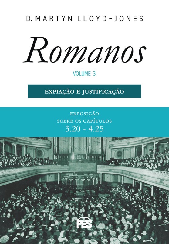 Romanos 3 - Expiação E A Justificação, A (Nova Edição)