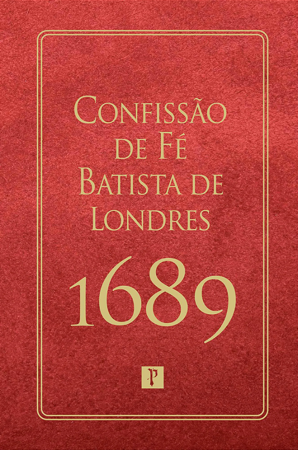 Livro Confissão De Fé Batista De Londres De 1689