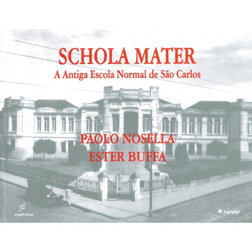 Livro Schola Mater - A antiga Escola Normal de São Carlos