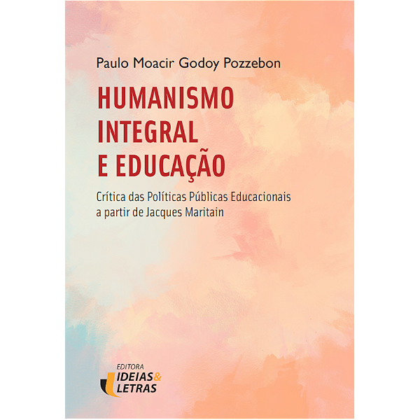 Livro Humanismo Integral E Educação - Críticas Das Políti...