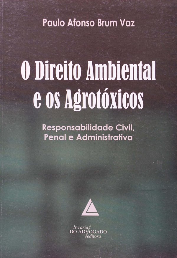 Livro O Direito Ambiental E Os Agrotóxicos