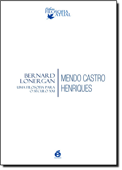 Livro Bernard Lonergan - Uma Filosofia Para O Século Xxi