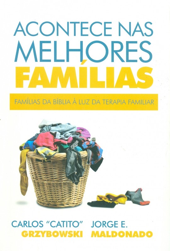 Acontece Nas Melhores Famílias - Famílias Da Bíblia A Luz Da Terapia Familiar