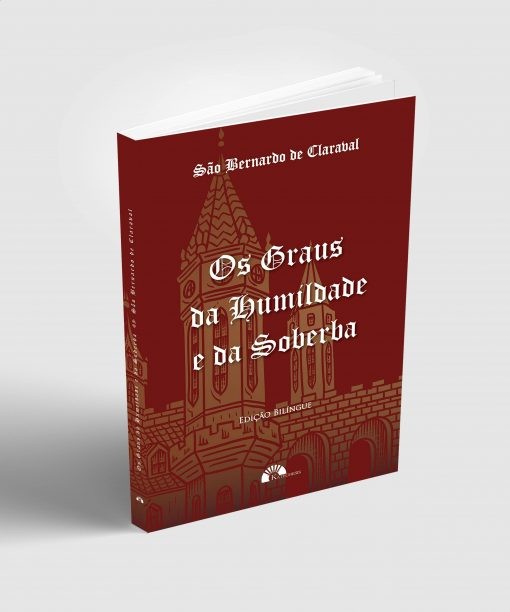 Os Graus Da Humildade E Da Soberba - São Bernardo De Claraval