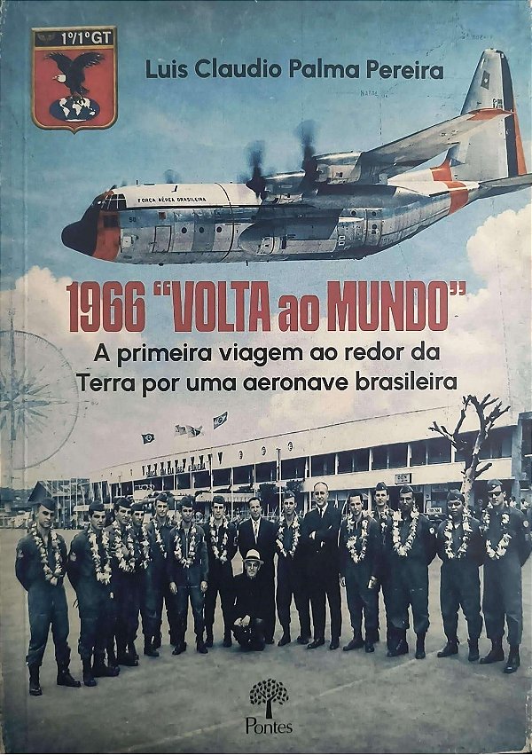 1966 "Volta Ao Mundo" - A Primeira Viagem Ao Redor Da Terra Por Uma Aeronave Brasileira