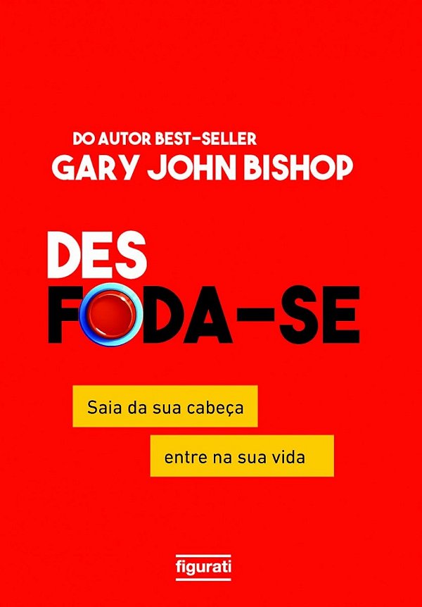Livro Des foda-se: Saia da sua cabeça, entre na sua vida
