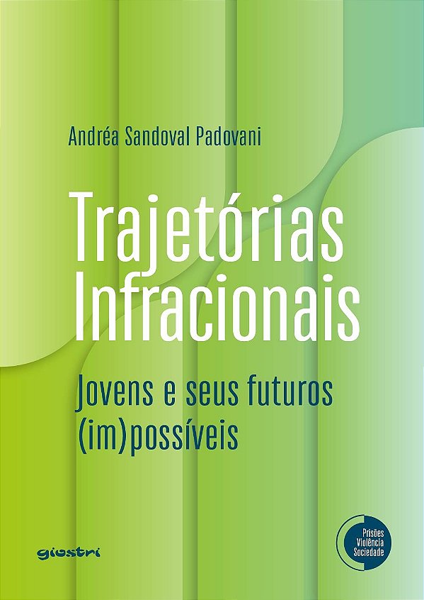 Trajetórias Infracionais: Jovens e seus futuros (im)possíveis