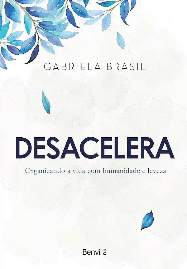 Livro Desacelera - Organizando a vida com humanidade e leveza