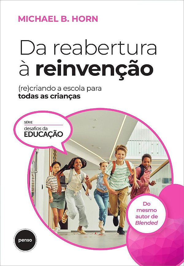 Livro Da Reabertura À Reinvenção - (Re)Criando A Escola Para To...