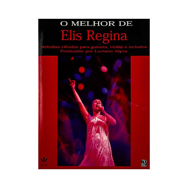 O Melhor de Elis Regina, Autor: Luciano Alves - Editora Irmaos Vitale