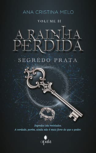 A Rainha Perdida: Segredo Prata - vol. 2 - Ana Cristina Melo