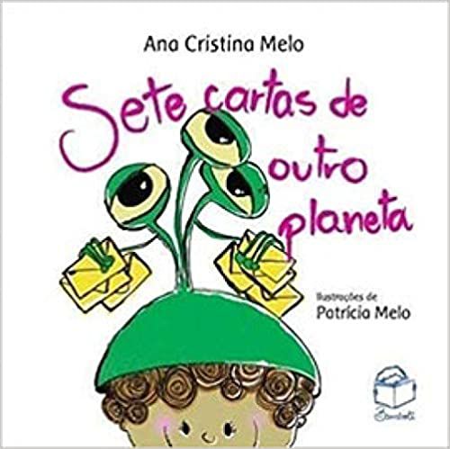 Sete cartas de outro planeta - Ana Cristina Melo