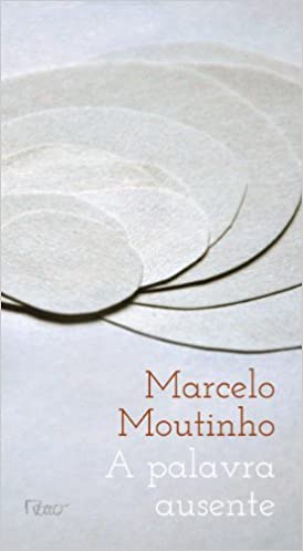 A Palavra Ausente - Marcelo Moutinho