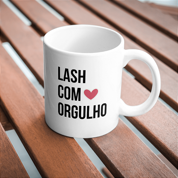 Caneca Personalizada LASH COM ORGULHO ❤