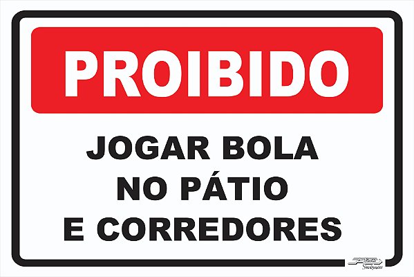 Placa Proibido Jogar Bola no Pátio e Corredores