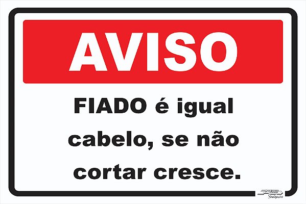 Placa Aviso Fiado é Igual Cabelo, Se Não Cortar Cresce.