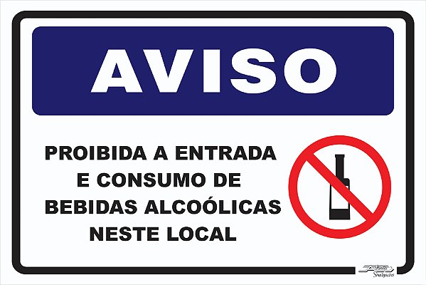 Placa Aviso Proibida a Entrada e Consumo de Bebidas Alcoólicas Neste Local