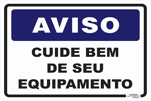 Placa Aviso Cuide Bem de Seu Equipamento