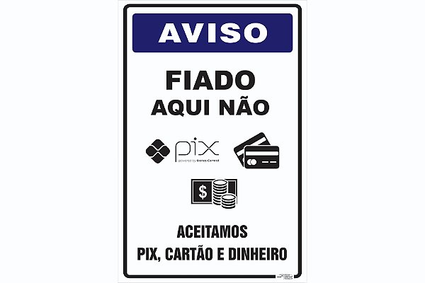 Placa Aviso Fiado Aqui Não Aceitamos Pix, Cartão e Dinheiro