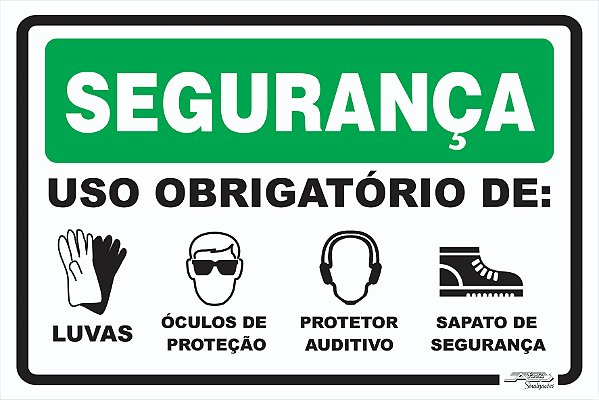 Placa Segurança Uso Obrigatório De: Luvas, Óculos de Proteção, Protetor Auditivo e Sapato de Segurança