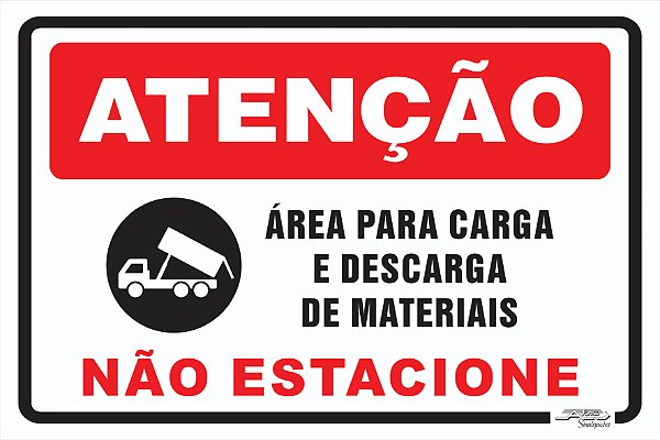 Placa Atenção Área para Carga e Descarga de Materiais Não Estacione