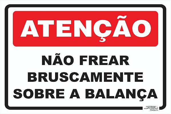 Placa Atenção Não Frear Bruscamente Sobre a Balança