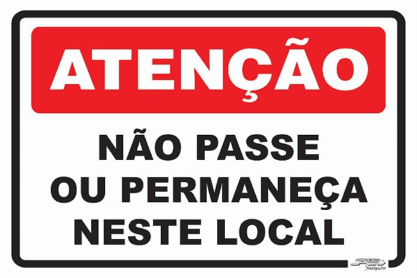 Placa Atenção Não Passe ou Permaneça Neste Local