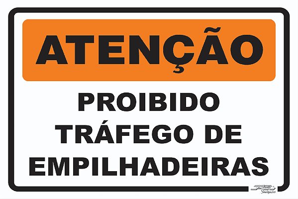 Placa Atenção Proibido Tráfego de Empilhadeiras