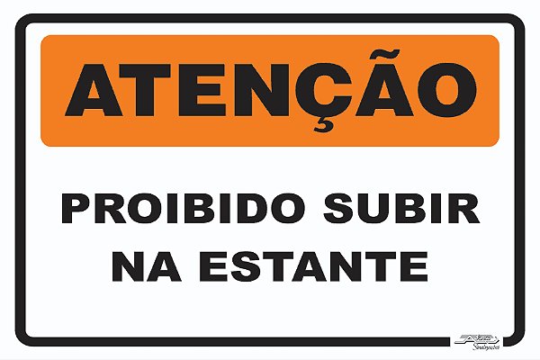 Placa Atenção Proibido Subir na Estante