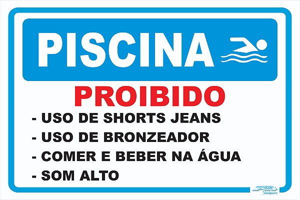 Placa Piscina Proibido Uso de Shorts Jeans, Uso de Bronzeador, Comer e Beber na Água e Som Alto