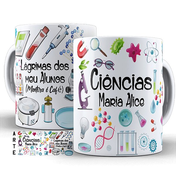 Caneca Personalizada - Professora Ciências Lágrimas dos meus alunos