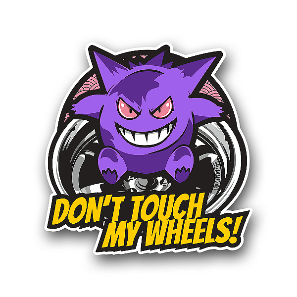 Adesivo Don't Touch My Wheels
