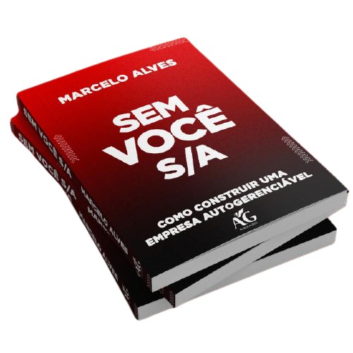 PROMOÇÃO LIMITADA - SEM VOCÊ S/A: COMO CONSTRUIR UMA EMPRESA AUTOGERENCIÁVEL