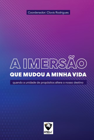 [Rafaela Cheuiche] Livro - A Imersão Que Mudou A Minha Vida - Quando A Unidade De Propósitos Altera O Nosso Destino