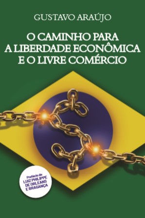 Livro: O Caminho Para A Liberdade Econômica E O Livre Comércio