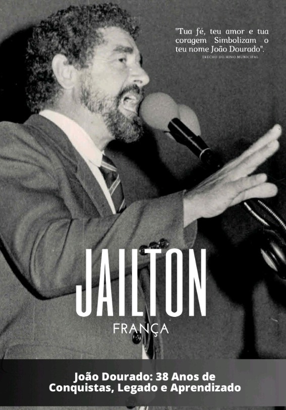 38 Anos de Conquistas, Legado e Aprendizado: Jailton França - O Primeiro Prefeito de João Dourado