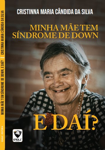 Livro: Minha Mãe Tem Síndrome De Down, E Daí?