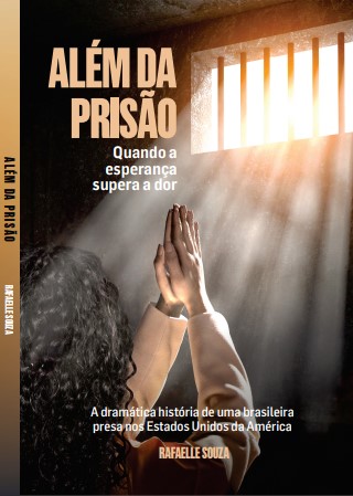 ALÉM DA PRISÃO: QUANDO A ESPERANÇA SUPERA A DOR
