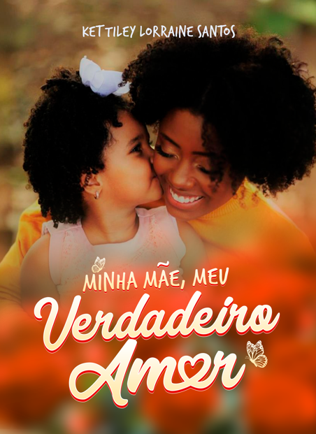 MINHA MÃE, MEU VERDADEIRO AMOR