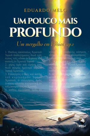 UM POUCO MAIS PROFUNDO - Um Mergulho em Efésios - Cap.1 - Pr. Eduardo Melo
