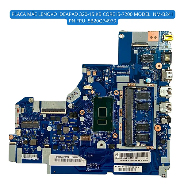 PLACA MÃE LENOVO IDEAPAD 320-15IKB CORE 4GB SOLDADO I5-7200 MODEL: NM-B241 PN FRU: 5B20Q74970 5B20N77917