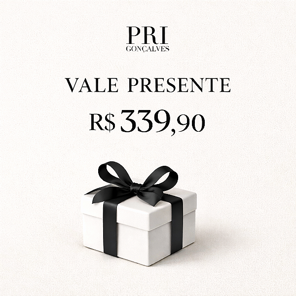Vale Presente Pri Gonçalves R$ 339,90