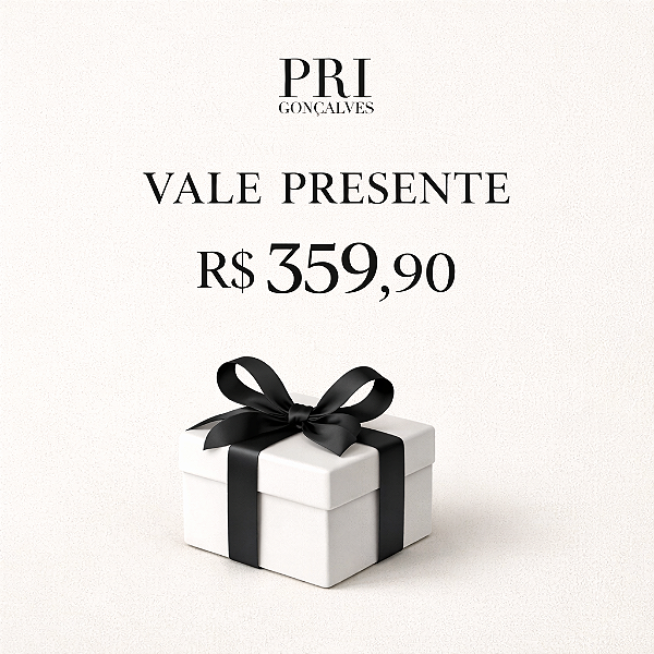 Vale Presente Pri Gonçalves R$ 359,90