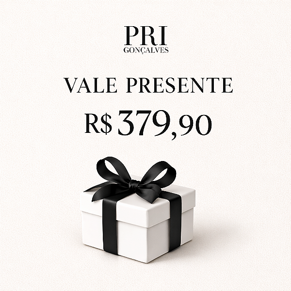 Vale Presente Pri Gonçalves R$ 379,90