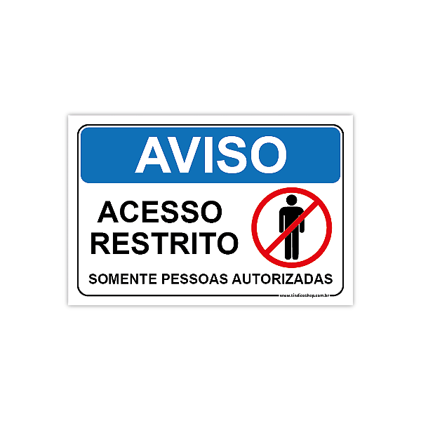 Placa AVISO - Acesso Restrito - Somente Pessoas Autorizadas – 30x20 cm